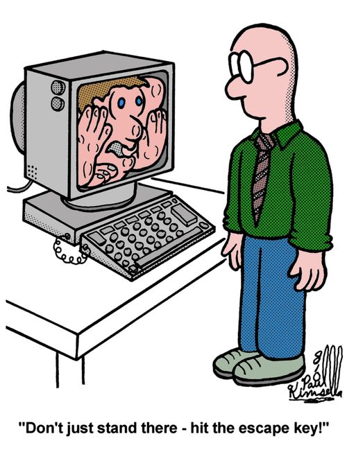 'Don't just stand there - hit the escape key.'