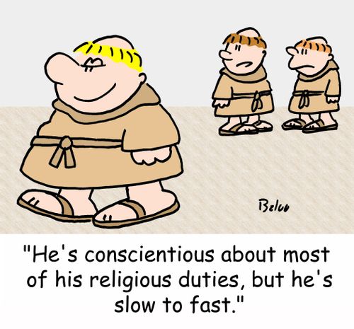 'He's conscientious about most of his religious duties, but he's slow to fast.'