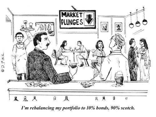 "I'm re-balancing my portfolio to 10% bonds, 90% scotch."
