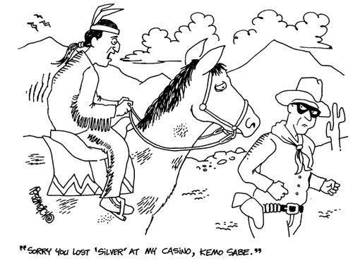 'Sorry you lost 'Silver' at my casino, Kemo Sabe,'