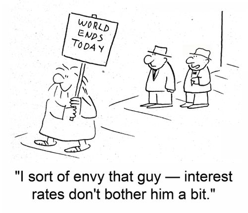 'I sort of envy that guy -- interest rates don't bother him a bit.'