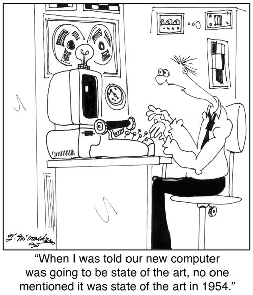 'When I was told our new computer was going to be state of the art, no one mentioned it was state of the art in 1954.'