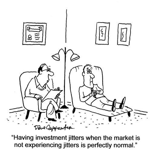 'Having investment jitters when the market is not experiencing jitters, is perfectly normal.'