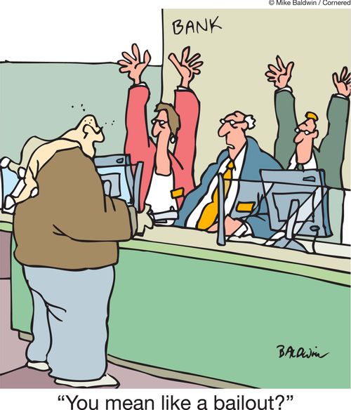 'You mean like a bailout?'