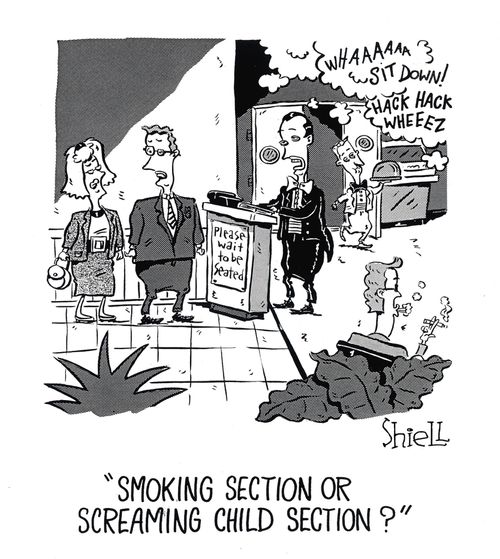 'Smoking section or screaming child section?'