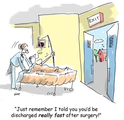 'Just remember I told you you'd be discharged really fast after surgery!'