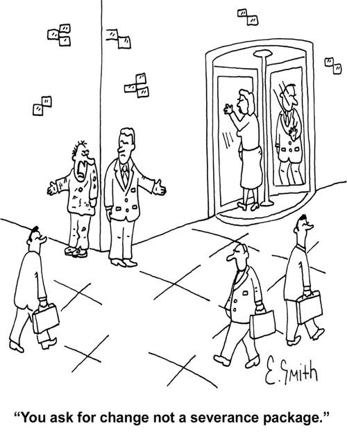'You ask for change not a severance package.'