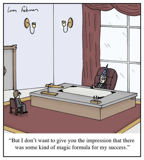 'But I don't want to give you the impression that there was some kind of magic formula for my success.'