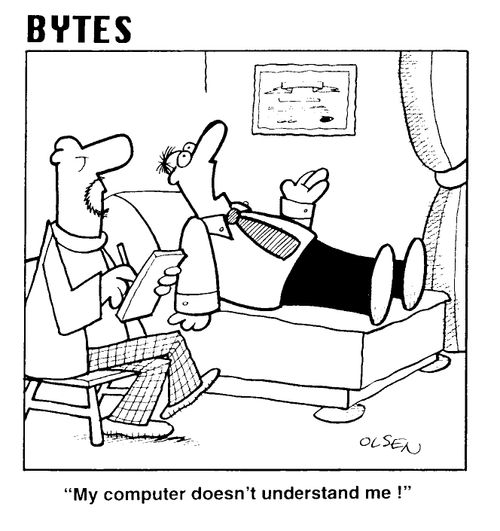 "My computer doesn't understand me!"