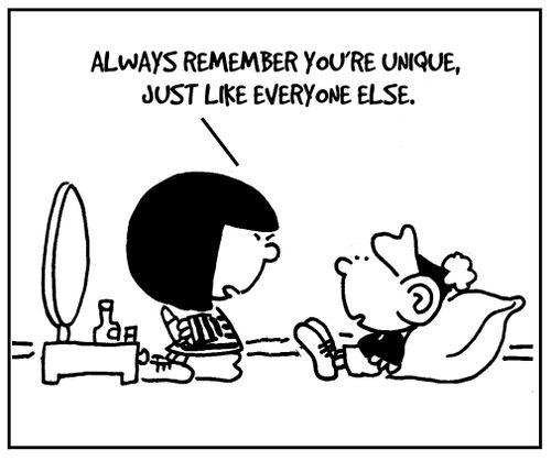 'Always remember you're unique, just like everyone else.'