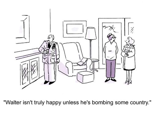 'Walter isn't truly happy unless he's bombing some country.'
