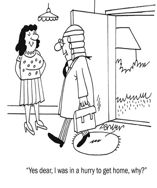 'Yes dear, I was in a hurry to get home, why?'