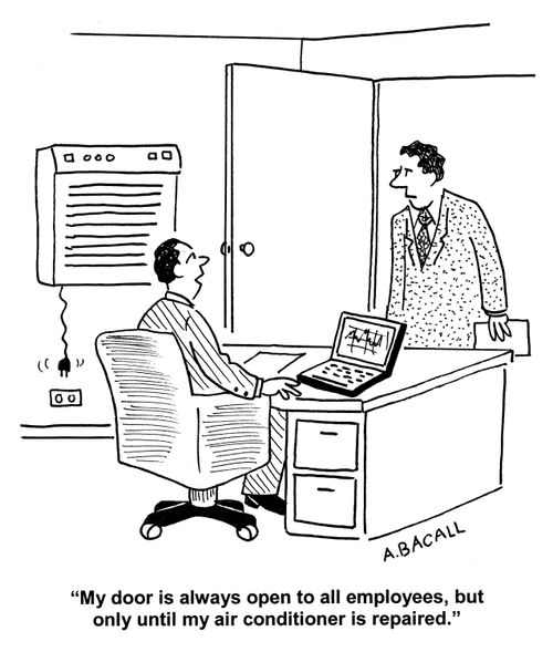 'My door is always open to all employees, but only until my air conditioner is repaired.'
