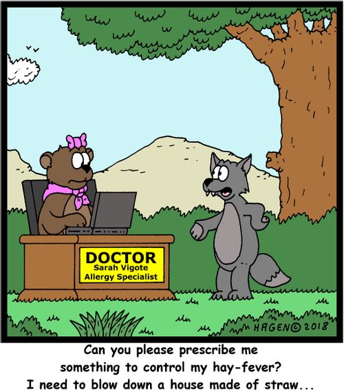 "Can you please prescribe me something to control my hay-fever? I need to blow down a house made of straw..."