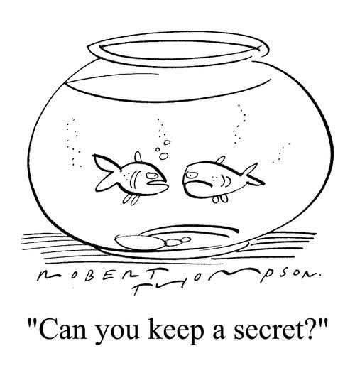 "Can you keep a secret?"
