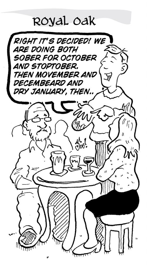 "Right it's decided! We are both sober for October and Stoptober. Then Movember and Decembeard and Dry January, then..."