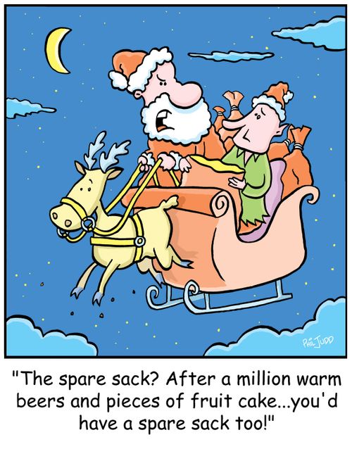 'The spare sack? After a million warm beers and pieces of fruit cake...you'd have a spare sack too!'