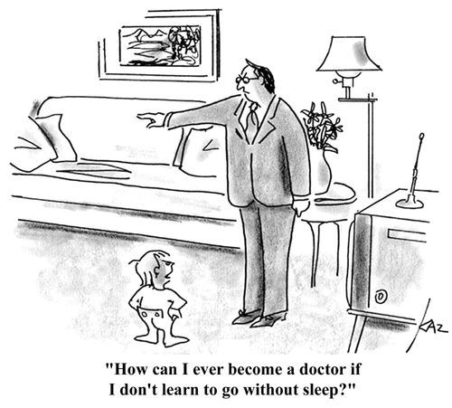'How can I ever become a doctor if I don't learn to go without sleep?'