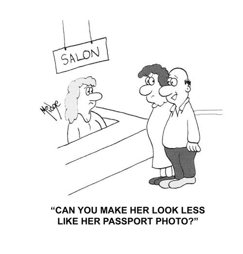 "Can you make her look less like her passport photo?"