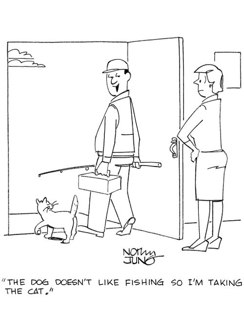 'The dog doesn't like fishing so I'm taking the cat.'
