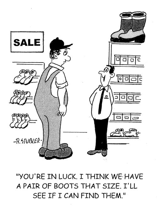 'You're in luck. I think we have a pair of boots that size. I'll see if I can find them.'