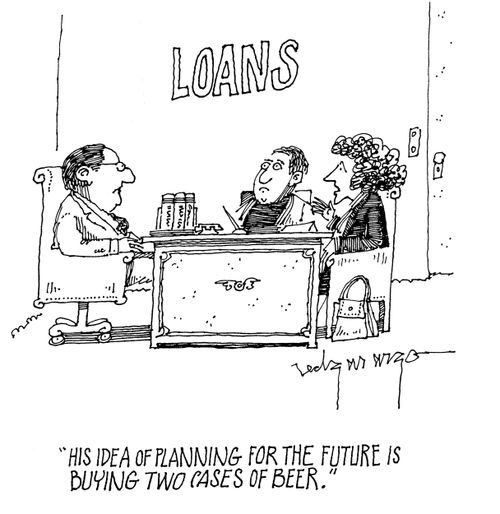 'His idea of planning for the future is buying two cases of beer.'