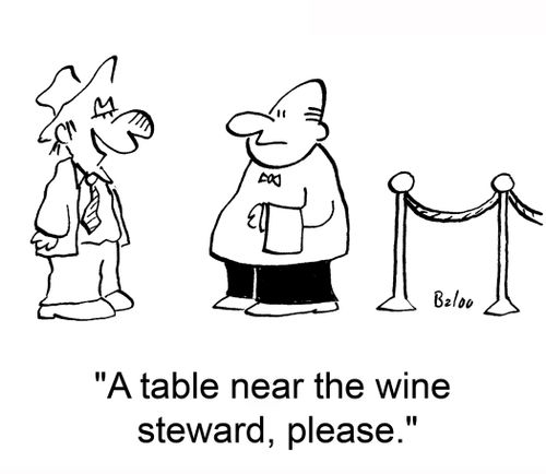'A table near the wine steward, please.'