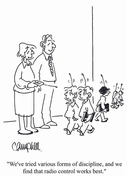 'We've tried various forms of discipline, and we find that radio control works best.'
