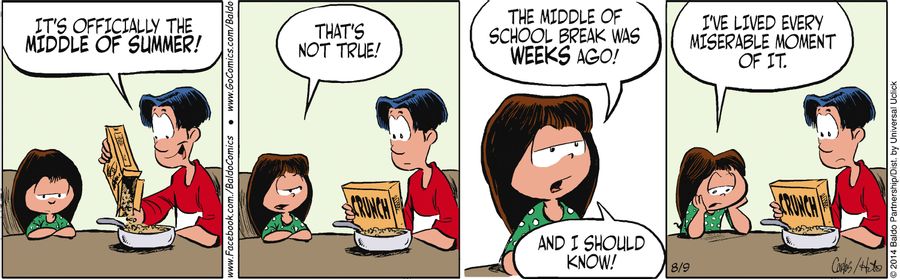 "The middle of school break was weeks ago! And I should know! I've lived every miserable moment of it."