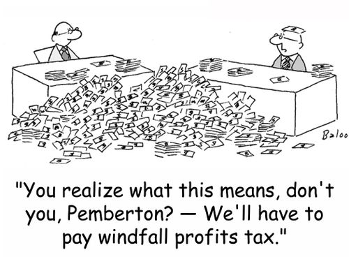 'You realize what this means, don't you, Pemberton? -- We'll have to pay windfall profits tax.'