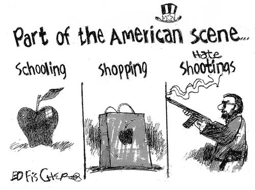 Part of the American scene...schooling, shopping and hate shootings.