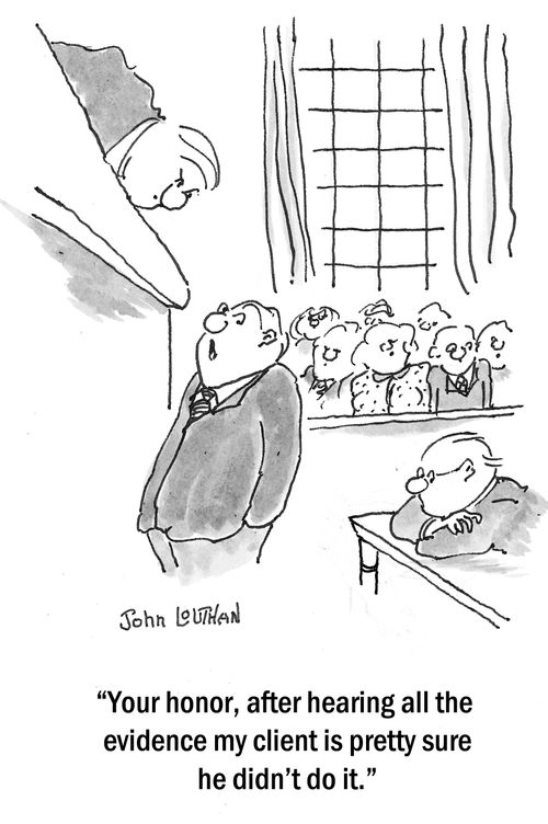 'Your honor, after hearing all the evidence my client is pretty sure he did'nt do it.'