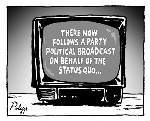 There now follows a party political broadcast on behalf of the status quo...