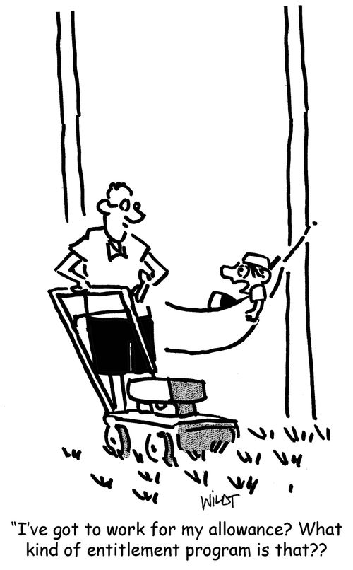 'I've got to work for my allowance? What kind of entitlement program is that??'