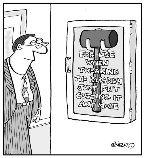 For use when tweaking the paradigm just isn't cutting it any more.