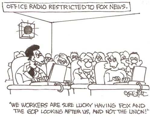Office radio restricted to Fox News:  'We workers are sure lucky having Fox and the GOP looking after us, and not the union!'
