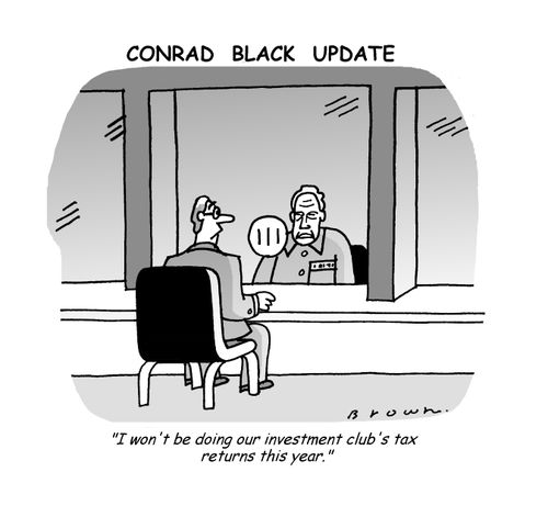 Conrad Black will be unable to do his investment club's tax returns this year.