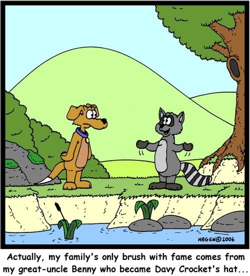 'Actually, my family's only brush with fame comes from my great-uncle Benny who became Davy Crocket's hat...'