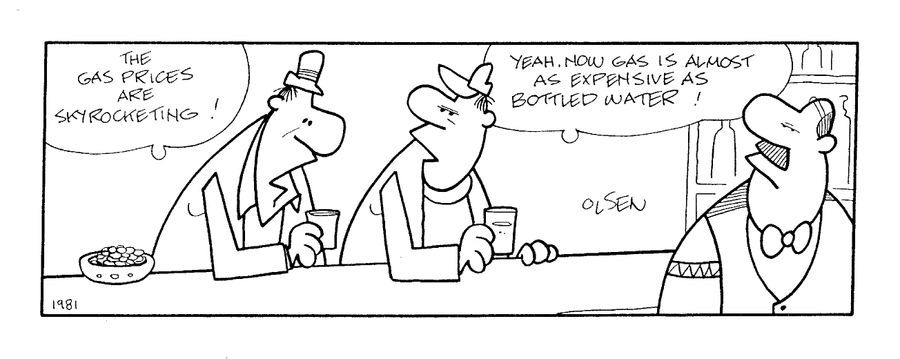 "...Now gas is almost as expensive as bottled water!"