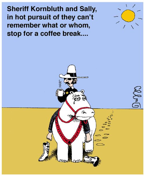 Sheriff Kornbluth and Sally, in hot pursuit of they can't remember what or whom, stop for a coffee break....