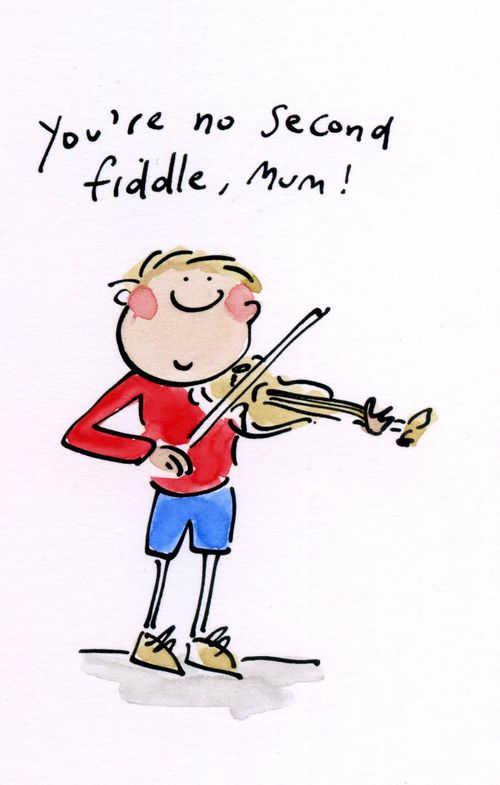 You're no second fiddle, Mum!