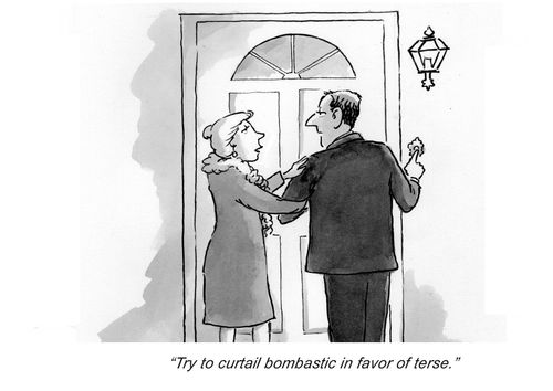 'Try to curtail bombastic in favor if terse.'