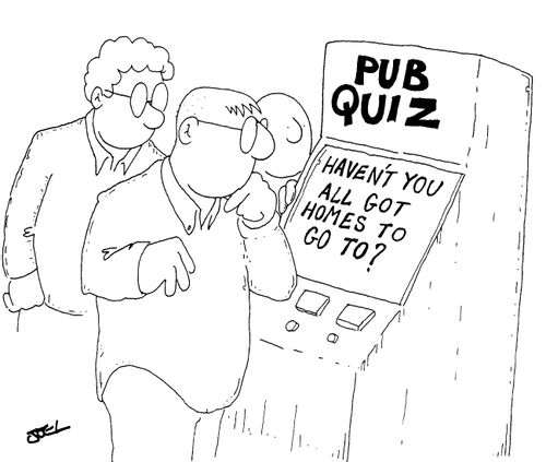 Pub Quiz - Haven't you all got homes to go to ?