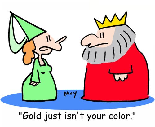 'Gold just isn't your color.'