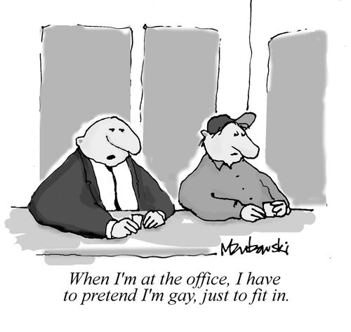 'When I'm at the office, I have to pretend I'm gay, just to fit in.'