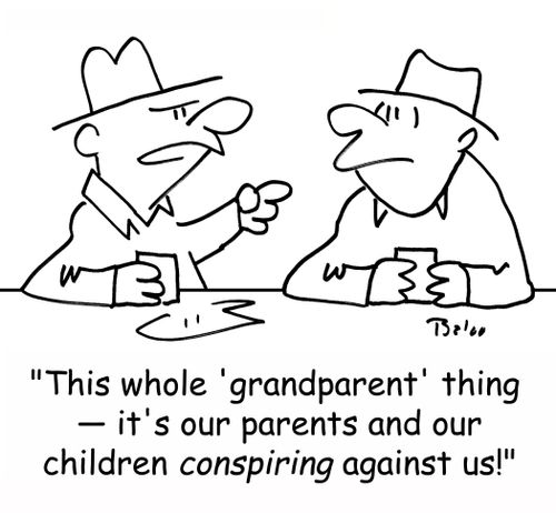 'This whole 'grandparent' thing -- it's our parents and children conspiring against us!'