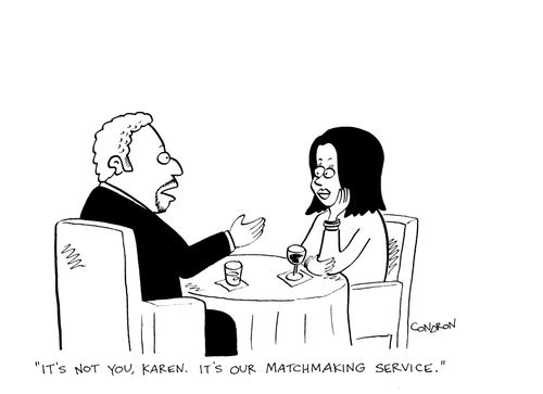 'It's not you, Karen. It's our matchmaking service.'