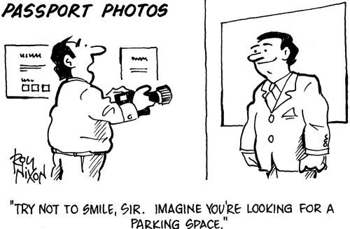 'Try not to smile, sir. Imagine you're looking for a parking space.'
