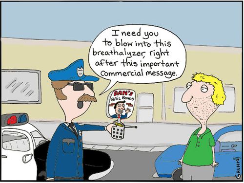 'I need you to blow into this breathalyzer, right after this important commercial message.'