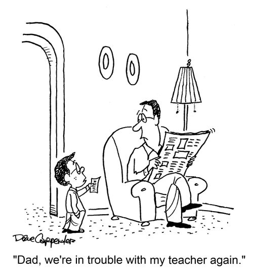 "Dad, we're in trouble with my teacher again."